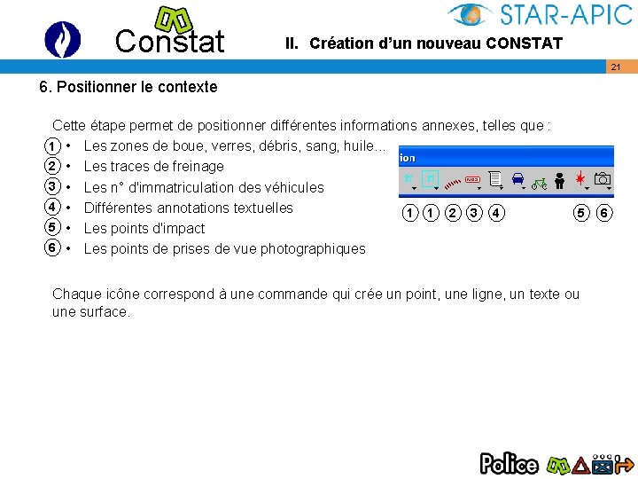 Constat II. Création d’un nouveau CONSTAT 21 6. Positionner le contexte Cette étape permet