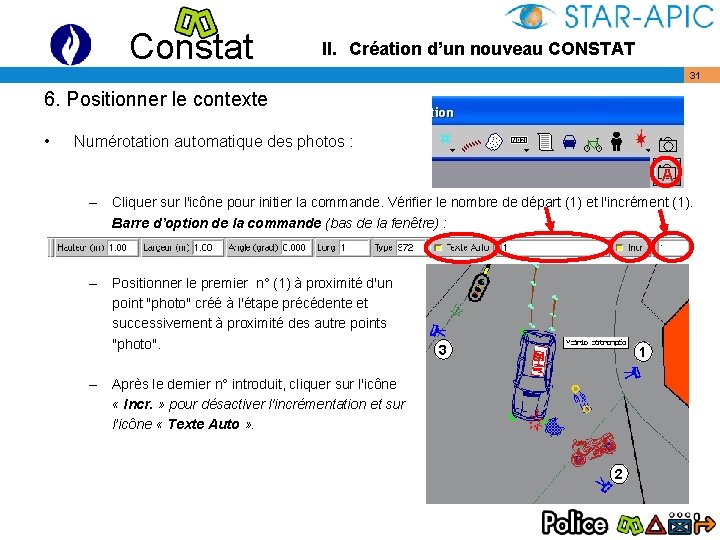 Constat II. Création d’un nouveau CONSTAT 31 6. Positionner le contexte • Numérotation automatique