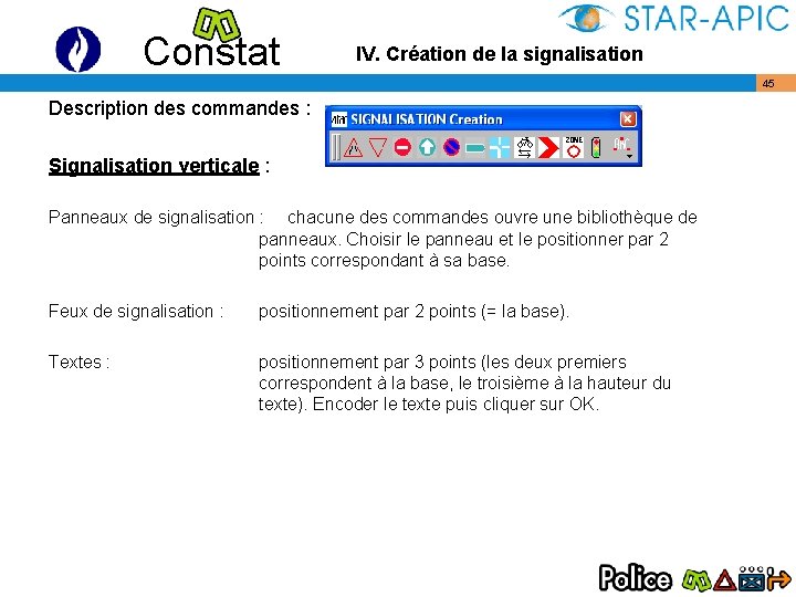 Constat IV. Création de la signalisation Description des commandes : Signalisation verticale : Panneaux