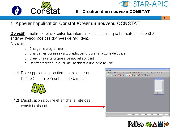 Constat II. Création d’un nouveau CONSTAT 5 1. Appeler l’application Constat /Créer un nouveau