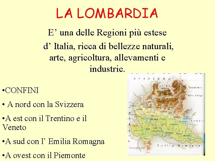 LA LOMBARDIA E’ una delle Regioni più estese d’ Italia, ricca di bellezze naturali,