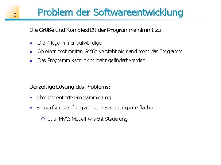 Problem der Softwareentwicklung 2 Die Größe und Komplexität der Programme nimmt zu n Die