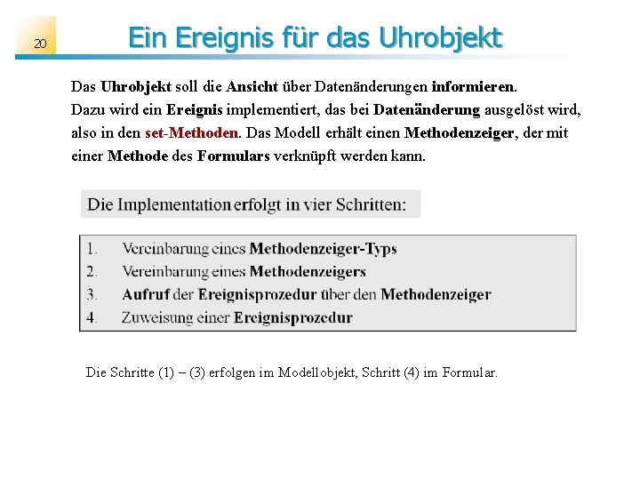 20 Ein Ereignis für das Uhrobjekt Das Uhrobjekt soll die Ansicht über Datenänderungen informieren.