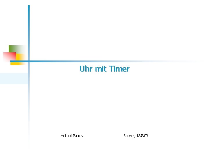 Uhr mit Timer Helmut Paulus Speyer, 13. 5. 09 