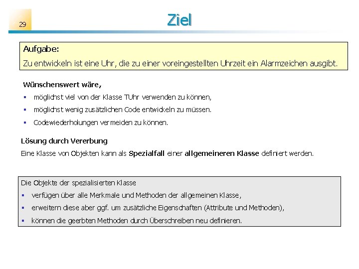 29 Ziel Aufgabe: Zu entwickeln ist eine Uhr, die zu einer voreingestellten Uhrzeit ein