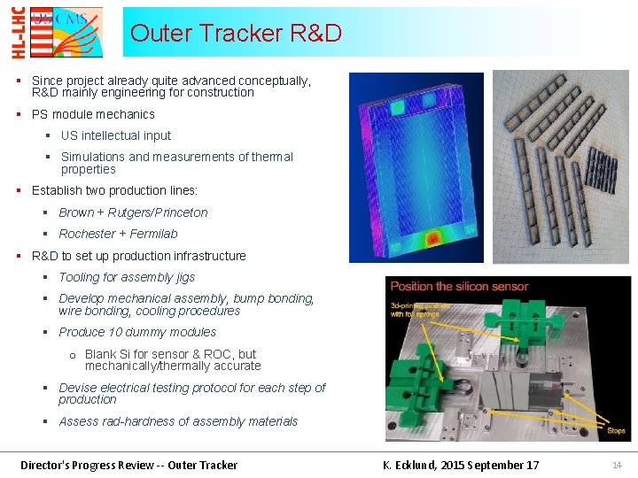 Outer Tracker R&D § Since project already quite advanced conceptually, R&D mainly engineering for