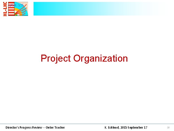 Project Organization Director's Progress Review -- Outer Tracker K. Ecklund, 2015 September 17 16