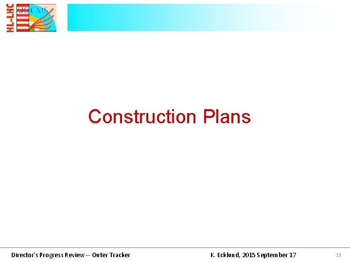 Construction Plans Director's Progress Review -- Outer Tracker K. Ecklund, 2015 September 17 19