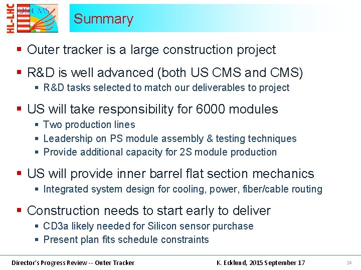 Summary § Outer tracker is a large construction project § R&D is well advanced