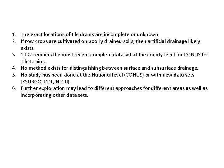 1. The exact locations of tile drains are incomplete or unknown. 2. If row