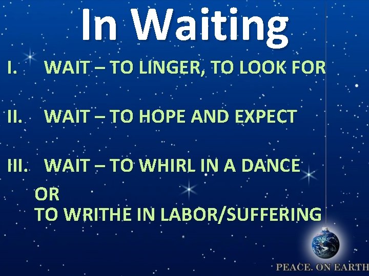 I. In Waiting WAIT – TO LINGER, TO LOOK FOR II. WAIT – TO