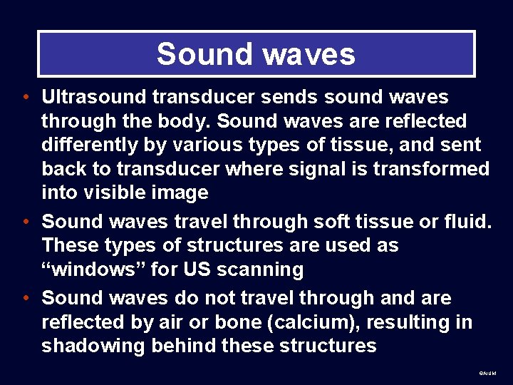 Sound waves • Ultrasound transducer sends sound waves through the body. Sound waves are