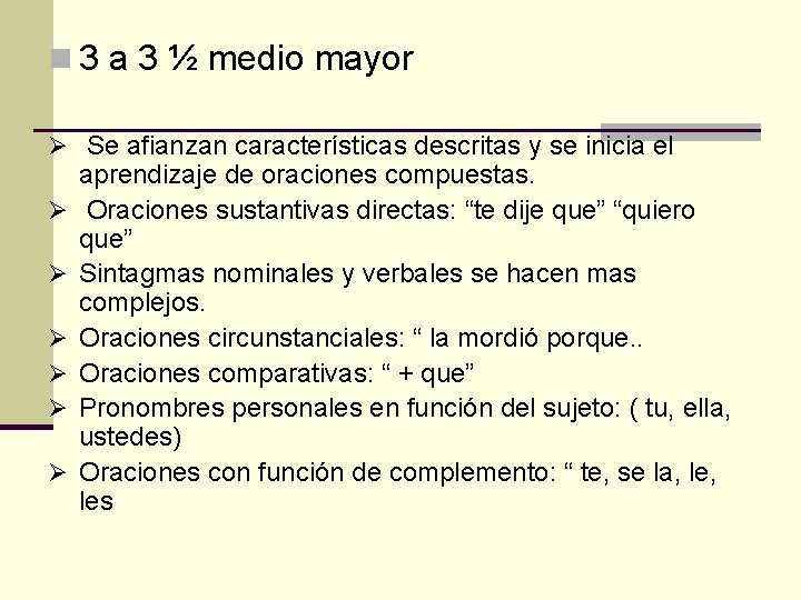 n 3 a 3 ½ medio mayor Ø Se afianzan características descritas y se