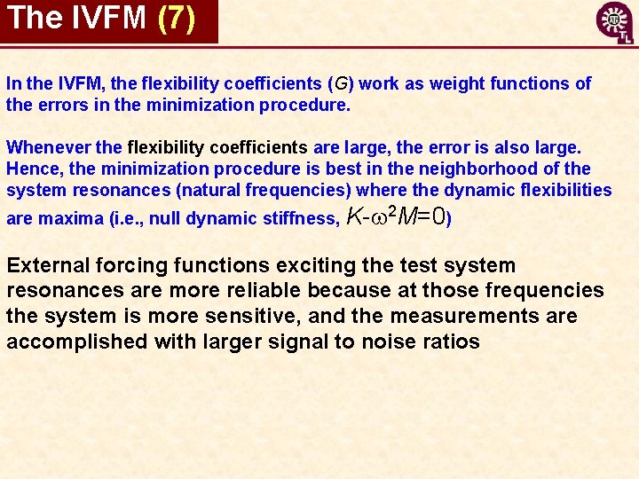 The IVFM (7) In the IVFM, the flexibility coefficients (G) work as weight functions