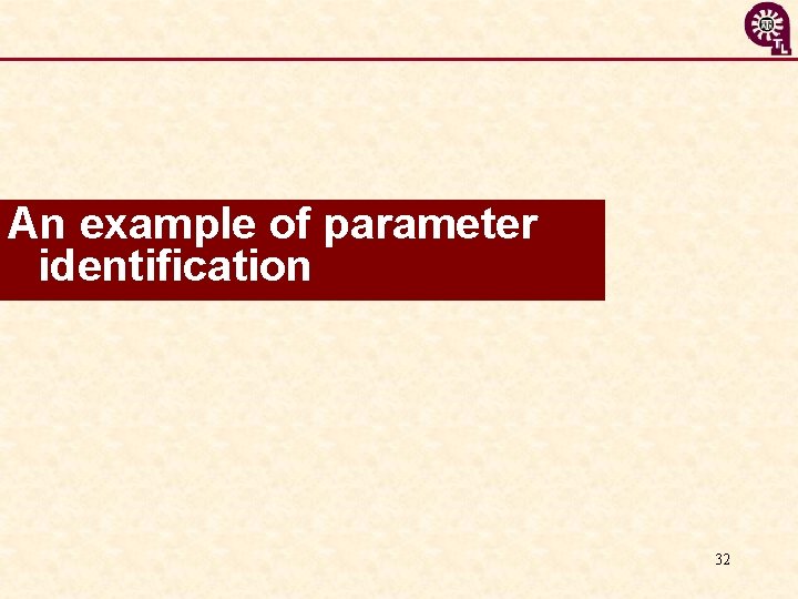 An example of parameter identification 32 