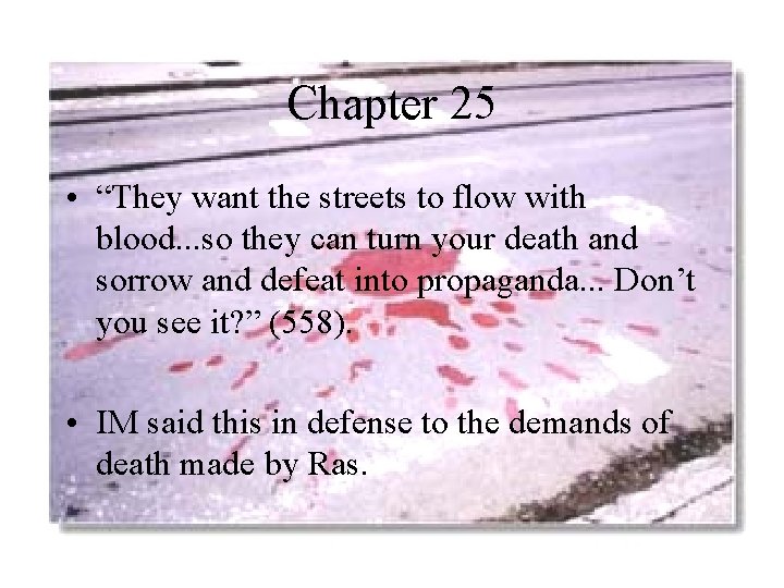 Chapter 25 • “They want the streets to flow with blood. . . so