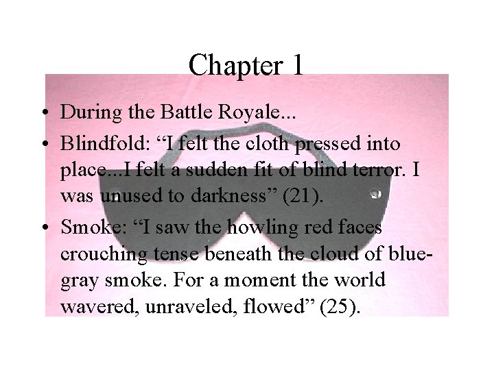 Chapter 1 • During the Battle Royale. . . • Blindfold: “I felt the