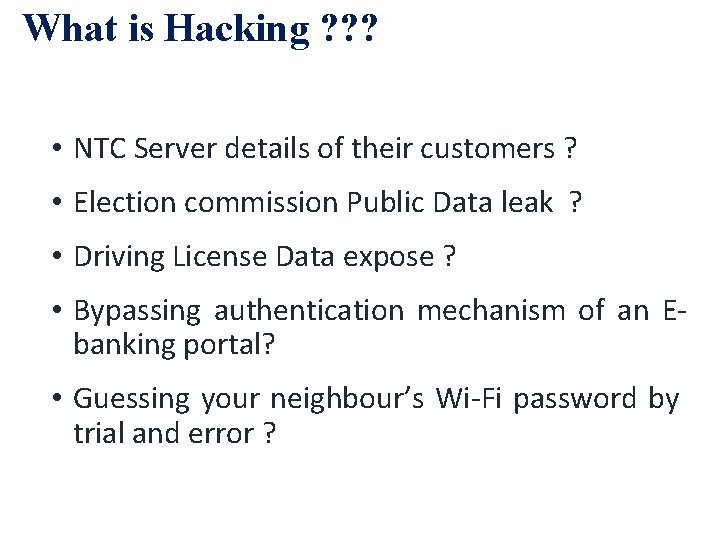 What is Hacking ? ? ? • NTC Server details of their customers ?