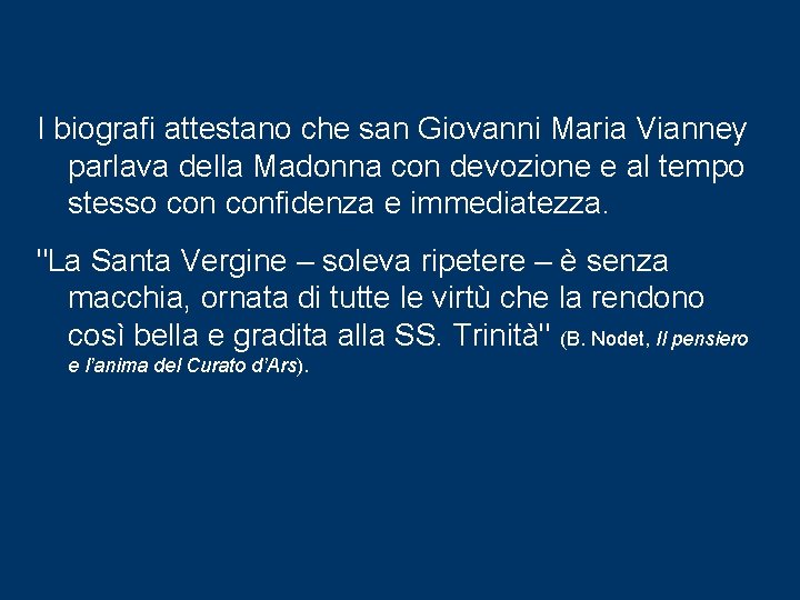 I biografi attestano che san Giovanni Maria Vianney parlava della Madonna con devozione e I biografi attestano che san Giovanni Maria Vianney parlava della Madonna con devozione e