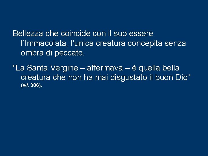 Bellezza che coincide con il suo essere l’Immacolata, l’unica creatura concepita senza ombra di Bellezza che coincide con il suo essere l’Immacolata, l’unica creatura concepita senza ombra di