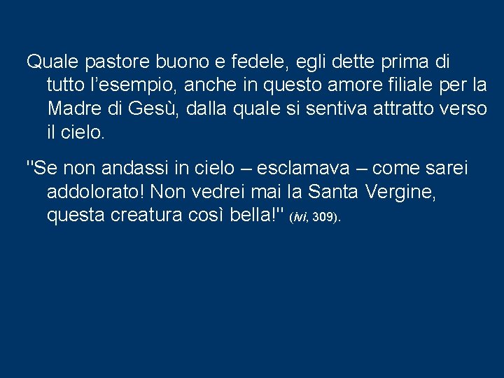 Quale pastore buono e fedele, egli dette prima di tutto l’esempio, anche in questo Quale pastore buono e fedele, egli dette prima di tutto l’esempio, anche in questo