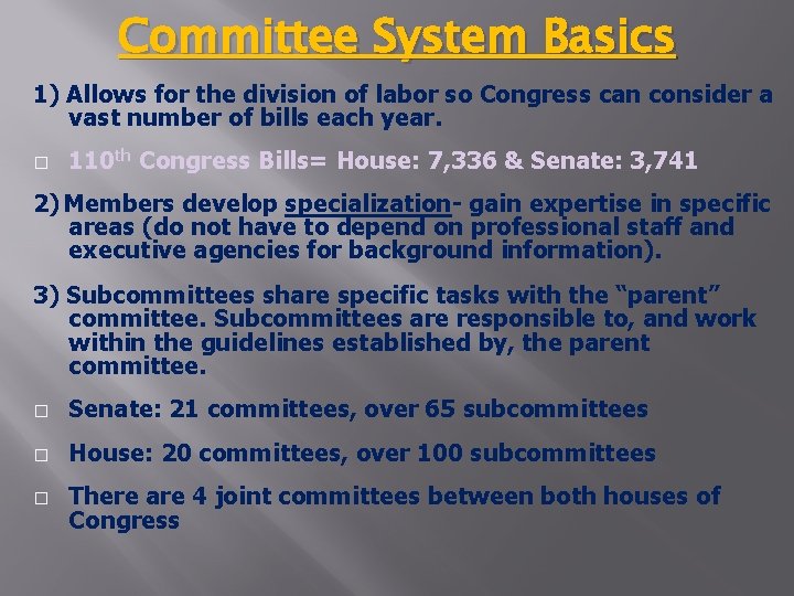 Committee System Basics 1) Allows for the division of labor so Congress can consider