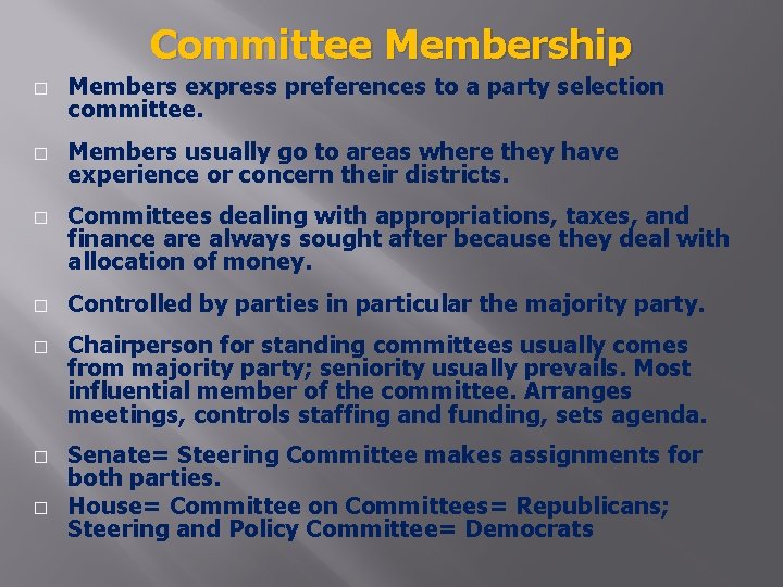 Committee Membership � Members express preferences to a party selection committee. � Members usually