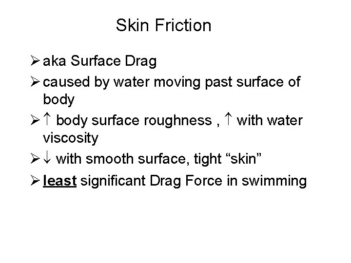 Skin Friction Ø aka Surface Drag Ø caused by water moving past surface of