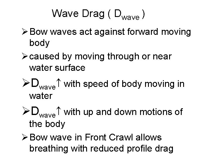 Wave Drag ( Dwave ) Ø Bow waves act against forward moving body Ø