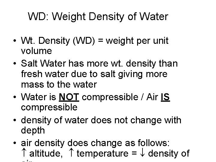WD: Weight Density of Water • Wt. Density (WD) = weight per unit volume