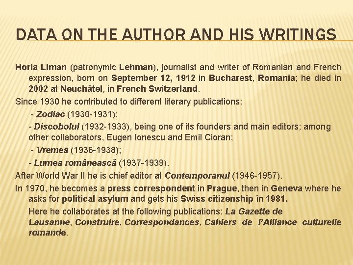 DATA ON THE AUTHOR AND HIS WRITINGS Horia Liman (patronymic Lehman), journalist and writer