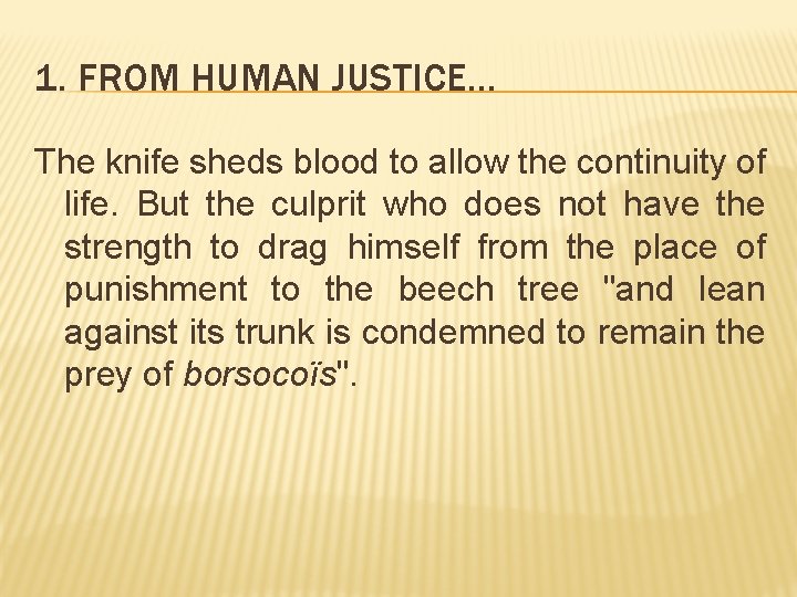 1. FROM HUMAN JUSTICE. . . The knife sheds blood to allow the continuity