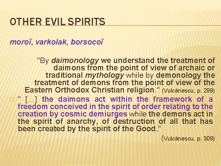 OTHER EVIL SPIRITS moroï, varkolak, borsocoï � "By daimonology we understand the treatment of