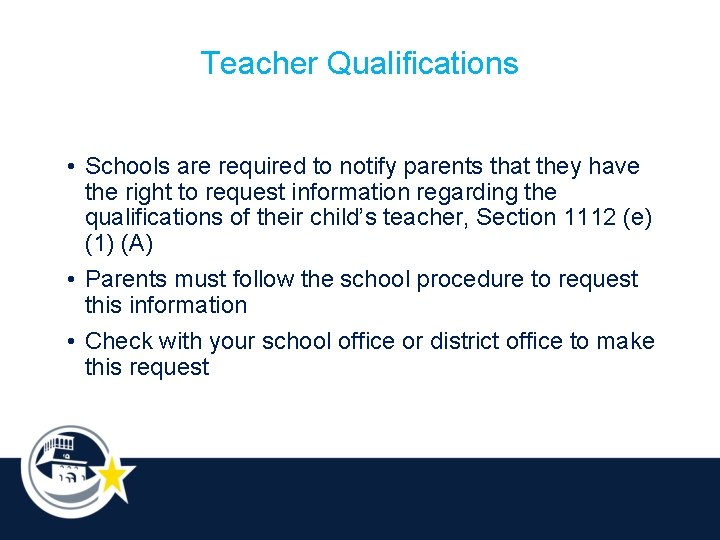 Teacher Qualifications • Schools are required to notify parents that they have the right