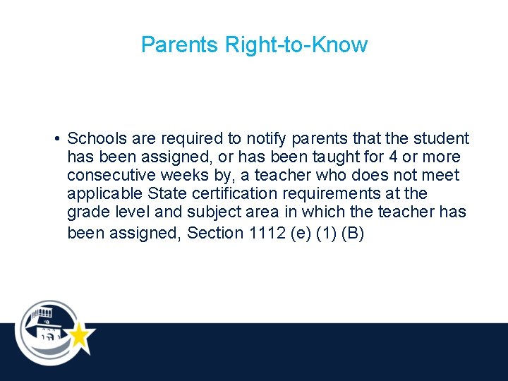 Parents Right-to-Know • Schools are required to notify parents that the student has been