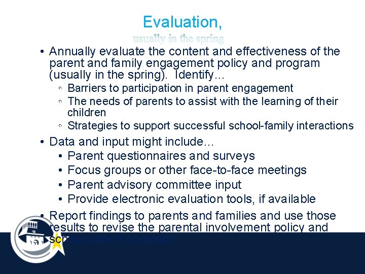 Evaluation, • Annually evaluate the content and effectiveness of the parent and family engagement