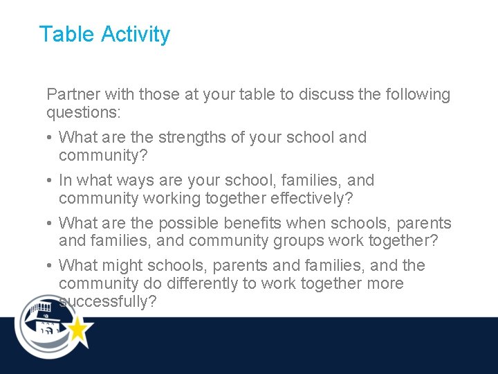 Table Activity Partner with those at your table to discuss the following questions: •
