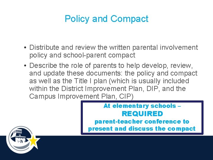 Policy and Compact • Distribute and review the written parental involvement policy and school-parent