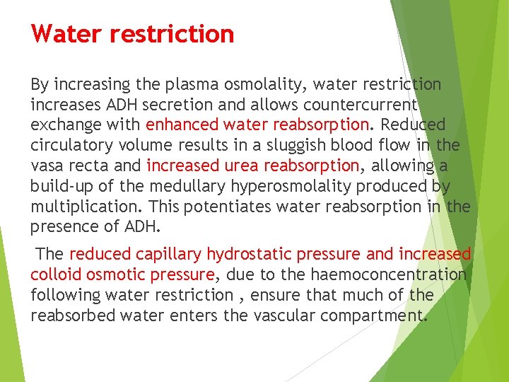 Water restriction By increasing the plasma osmolality, water restriction increases ADH secretion and allows