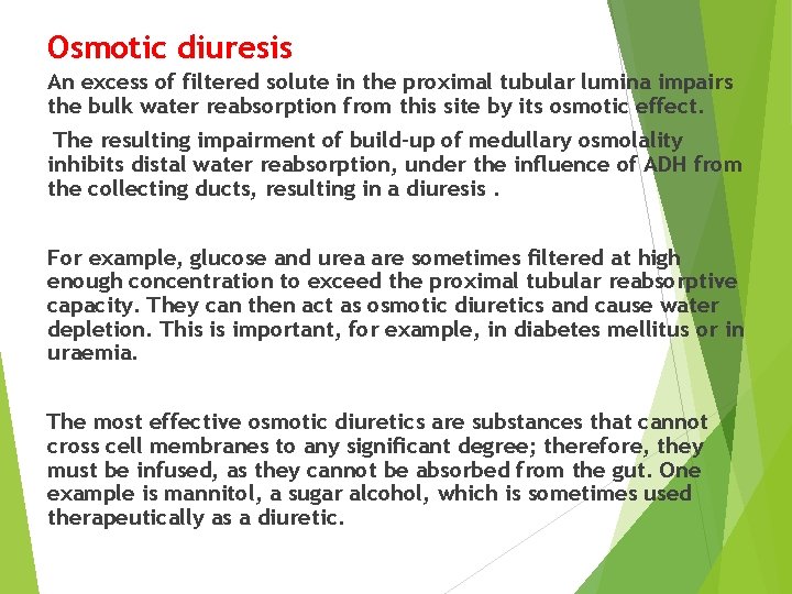 Osmotic diuresis An excess of filtered solute in the proximal tubular lumina impairs the