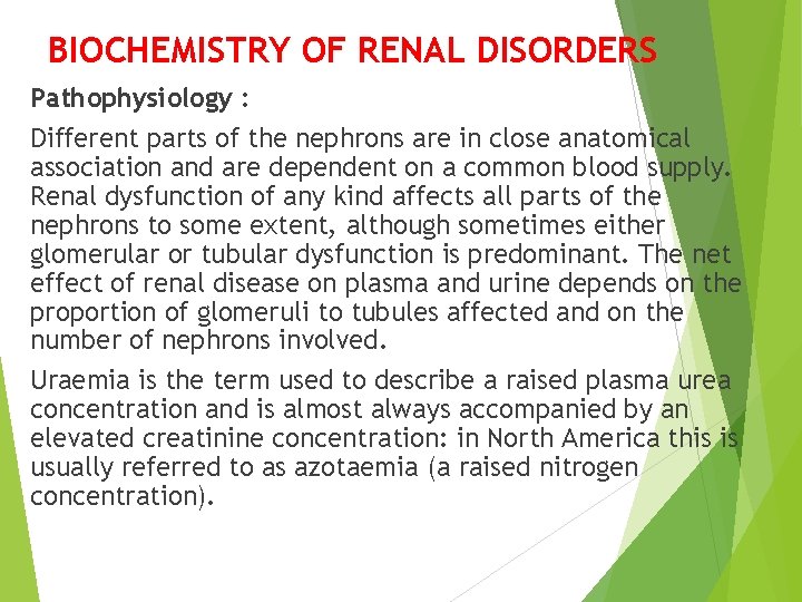 BIOCHEMISTRY OF RENAL DISORDERS Pathophysiology : Different parts of the nephrons are in close