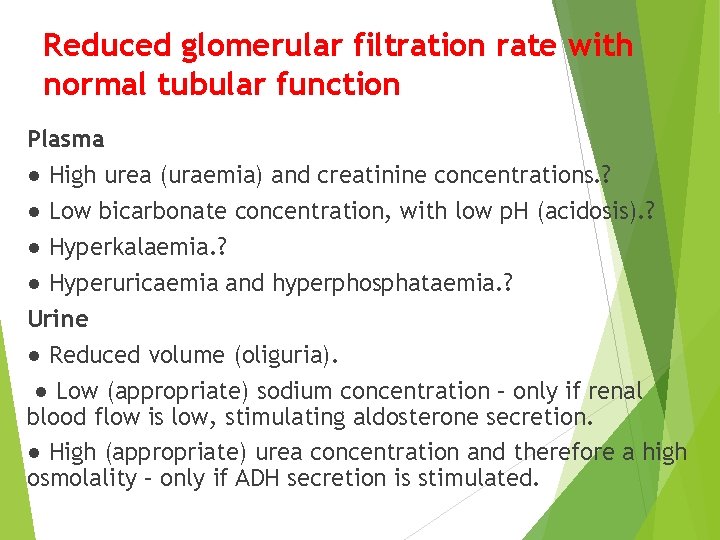 Reduced glomerular filtration rate with normal tubular function Plasma ● High urea (uraemia) and