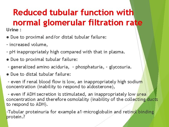 Reduced tubular function with normal glomerular filtration rate Urine : ● Due to proximal