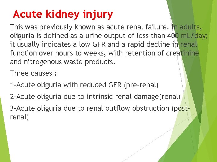 Acute kidney injury This was previously known as acute renal failure. In adults, oliguria