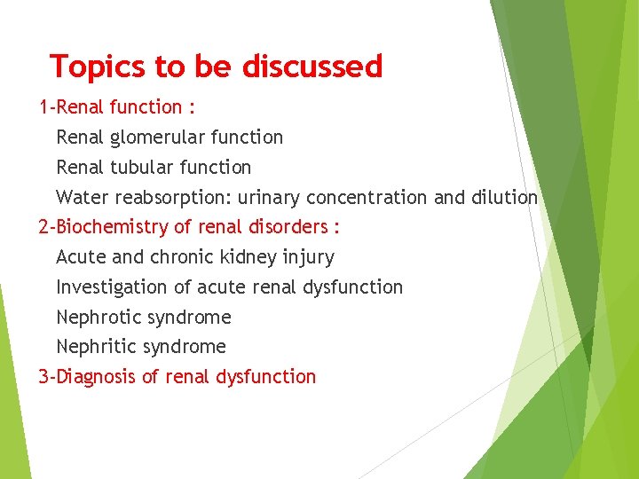 Topics to be discussed 1 -Renal function : Renal glomerular function Renal tubular function
