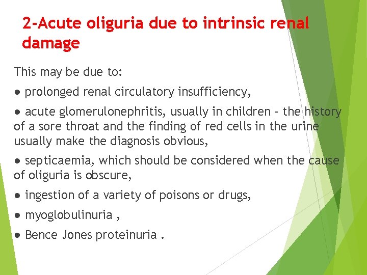2 -Acute oliguria due to intrinsic renal damage This may be due to: ●