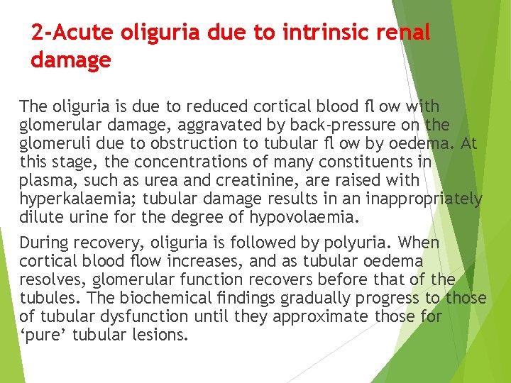 2 -Acute oliguria due to intrinsic renal damage The oliguria is due to reduced