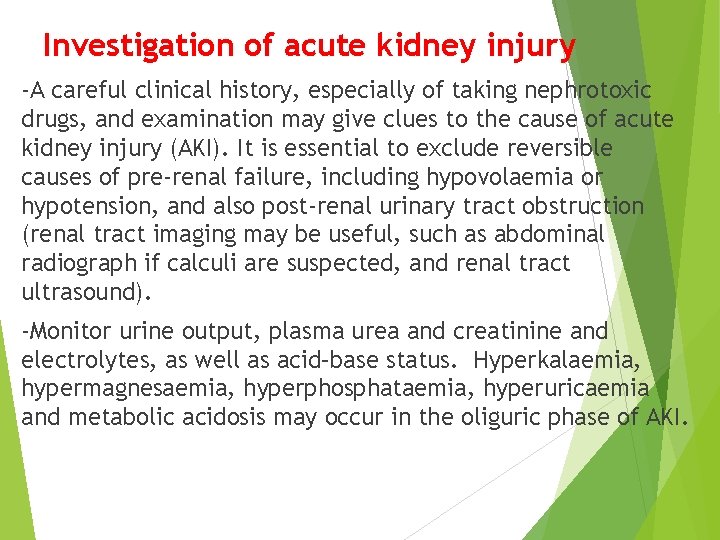 Investigation of acute kidney injury -A careful clinical history, especially of taking nephrotoxic drugs,