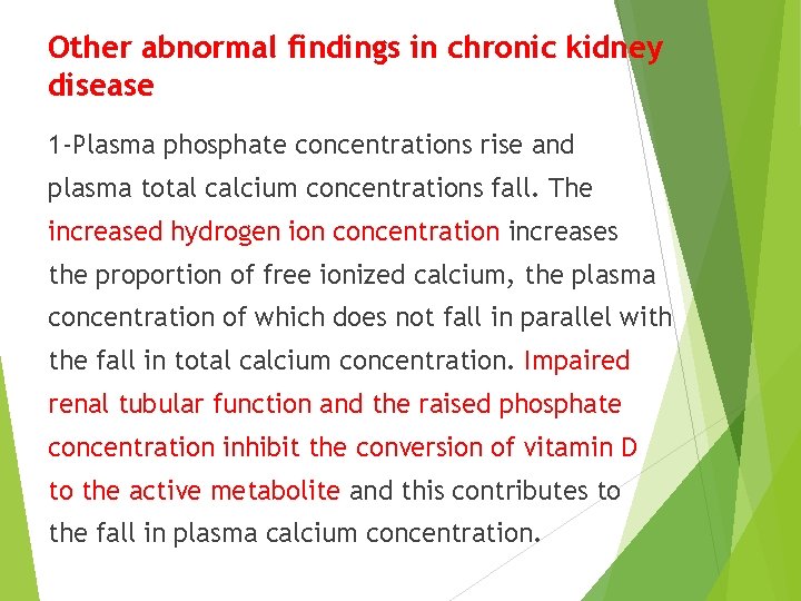 Other abnormal findings in chronic kidney disease 1 -Plasma phosphate concentrations rise and plasma