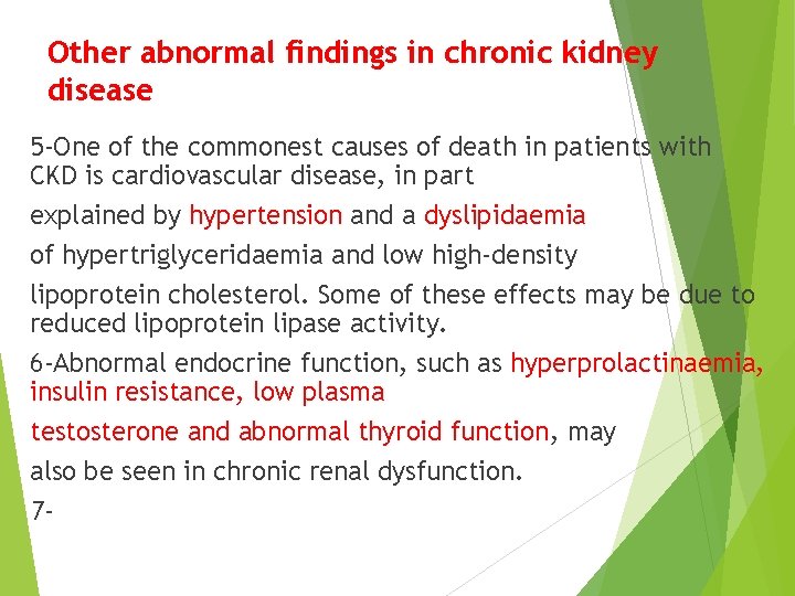 Other abnormal findings in chronic kidney disease 5 -One of the commonest causes of